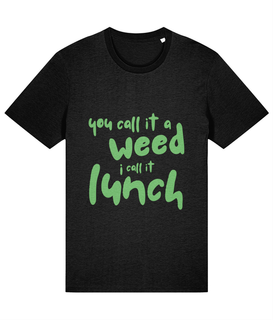 "You Call It A Weed" Unisex Organic Cotton T-Shirt